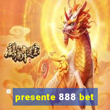 presente 888 bet